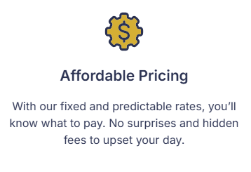 Affordable pricing: fixed, predictable rates with no hidden fees